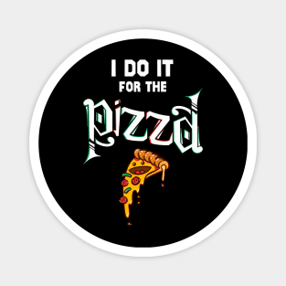 i do it for the pizza Magnet